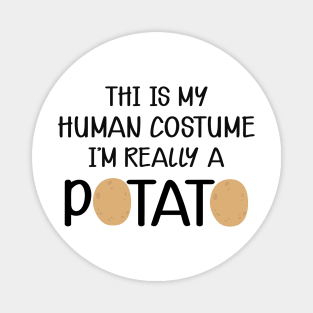 Potato - This is my human costume I'm really a potato Magnet